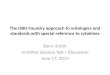 The OBO Foundry approach to ontologies and standards with special reference to cytokines Barry Smith ImmPort Science Talk / Discussion June 17, 2014
