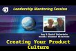 Leadership Mentoring Session Creating Your Product Culture Ann & David Feinstein Double Diamond Directors