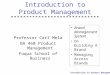 Introduction to Product Management–1 Introduction to Product Management Professor Carl Mela BA 460 Product Management Fuqua School of Business Brand Management