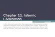 Chapter 11: Islamic Civilization A few hundred years after the beginning of Christianity, another important religion arose in the Middle East: Islam. Followers