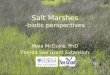 Salt Marshes -biotic perspectives Maia McGuire, PhD Florida Sea Grant Extension Agent