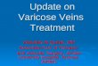 Update on Varicose Veins Treatment Abdullah Al-Qudah, MD Associate Prof. of Thoracic and vascular Surgery, Jordan University Hospital, Amman, Jordan