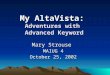 My AltaVista: Adventures with Advanced Keyword Mary Strouse MAIUG 4 October 25, 2002
