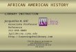 AFRICAN AMERICAN HISTORY LIBRARY INSTRUCTION Jacqueline A. Gill Associate Professor Reference 212-650-6089 jgill@ccny.cuny.edu 