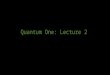Quantum One: Lecture 2. Postulates of Schrödinger's Wave Mechanics
