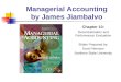 Managerial Accounting by James Jiambalvo Chapter 10: Decentralization and Performance Evaluation Slides Prepared by: Scott Peterson Northern State University