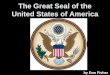 The Great Seal of the United States of America by Don Fisher