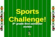Welcome To Sports Challenge! 8 th grade first semester review