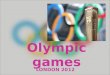 Olympic games LONDON 2012. LONDON 2012 : THE OLYMPIC VALUES : A CHRISTIAN PERSPECTIVE HISTORY HOW IT ALL BEGAN First modern Olympics 1896 Athens, Greece