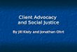 Client Advocacy and Social Justice By Jill Kiely and Jonathan Ohrt