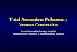 Total Anomalous Pulmonary Venous Connection Seoul National University Hospital Department of Thoracic & Cardiovascular Surgery