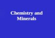 Chemistry and Minerals Atoms, Elements and Ions