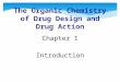 The Organic Chemistry of Drug Design and Drug Action Chapter 1 Introduction