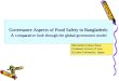 Governance Aspects of Food Safety in Bangladesh: A comparative look through the global governance model Governance Aspects of Food Safety in Bangladesh: