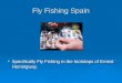 Fly Fishing Spain  Specifically Fly Fishing in the footsteps of Ernest Hemingway