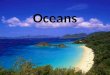 Oceans. 71% of Earth’s surface Pacific – largest, deepest Atlantic Indian – mostly in Southern Hemisphere Arctic – smallest, shallowest, entirely in Northern