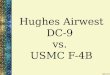 Hughes Airwest DC-9 vs. USMC F-4B. June 6 th, 1971 McDonnell Douglas DC-9-31 USMC Douglas F-4B Phantom II 50 killed, 1 survivor Duarte, California