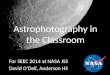 Astrophotography in the Classroom For SEEC 2014 at NASA JSS David O’Dell, Anderson HS