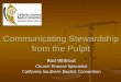 Communicating Stewardship from the Pulpit Rod Wiltrout Church Finance Specialist California Southern Baptist Convention