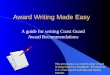 Award Writing Made Easy A guide for writing Coast Guard Award Recommendations This presentation was created using “Award Writing Made Easy Handbook” developed