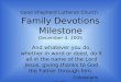 Good Shepherd Lutheran Church Family Devotions Milestone December 4, 2005 And whatever you do, whether in word or deed, do it all in the name of the Lord