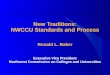 New Traditions: NWCCU Standards and Process Ronald L. Baker Executive Vice President Northwest Commission on Colleges and Universities