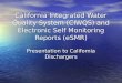 California Integrated Water Quality System (CIWQS) and Electronic Self Monitoring Reports (eSMR) Presentation to California Dischargers