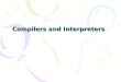 Compilers and Interpreters. What's the difference? Computer programs are compiled or interpreted. Languages like Assembly Language, C, C++, Fortran, Pascal