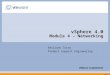 VSphere 4.0 Module 4 – Networking Emiliano Turra Product Support Engineering VMware Confidential Rev. G