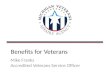 Benefits for Veterans Mike Franks Accredited Veterans Service Officer