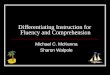 Differentiating Instruction for Fluency and Comprehension Michael C. McKenna Sharon Walpole