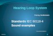 Conny Andersson Standards Standards IEC 60118-4 Sound examples Conny.Andersson@edin.se