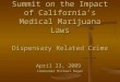 Summit on the Impact of California’s Medical Marijuana Laws Dispensary Related Crime April 23, 2009 Commander Michael Regan