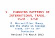 X. CHANGING PATTERNS OF INTERNATIONAL TRADE, 1520 - 1750 D. Mercantilism, Money, and the State in Foreign Trade, 16 th to 18 th Centuries Revised 7-8 March