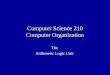 Computer Science 210 Computer Organization The Arithmetic Logic Unit