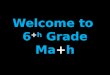 Welcome to 6 +h Grade Ma+h. Day….. 1 – Multiplying Decimals by Whole Numbers 2 – Multiplying Decimals by Decimals 3 – Dividing Decimals by Whole Numbers