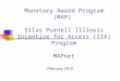 Monetary Award Program (MAP) Silas Purnell Illinois Incentive for Access (IIA) Program MAPnet February 2010