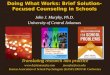 Doing What Works: Brief Solution-Focused Counseling in Schools John J. Murphy, Ph.D. University of Central Arkansas Translating research into practice