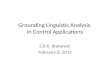 Grounding Linguistic Analysis in Control Applications S.R.K. Branavan February 8, 2012