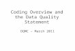 Coding Overview and the Data Quality Statement DQMC – March 2011