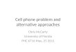 Cell phone problem and alternative approaches Chris McCarty University of Florida PHC 6716 May, 25 2011