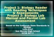 Project 1: Biology Reader with Reading Techniques & Assessments Project 2: Biology Lab Manual and Formal Lab Assessment Based on the California State Standards
