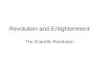 Revolution and Enlightenment The Scientific Revolution