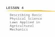 LESSON 4 Describing Basic Physical Science Laws Applied in Agricultural Mechanics