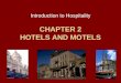 CHAPTER 2 HOTELS AND MOTELS Introduction to Hospitality