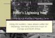 Hitler ’ s Lightning War Using the sudden, mass attack called the blitzkrieg, Germany overruns much of Europe and North Africa