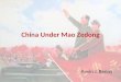 China Under Mao Zedong Kevin J. Benoy. A New China China was completely transformed since 1945. First came the great changes brought by Communism. Next