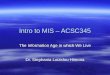 Intro to MIS – ACSC345 The Information Age in which We Live Dr. Stephania Loizidou Himona