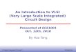 EE141 © Digital Integrated Circuits 2nd Introduction An Introduction to VLSI (Very Large Scale Integrated) Circuit Design Presented at ECE1001 Oct. 12th,