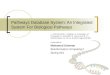 Pathways Database System: An Integrated System For Biological Pathways L. Krishnamurthy, J. Nadeau, G. Ozsoyoglu, M. Ozsoyoglu, G. Schaeffer, M. Tasan